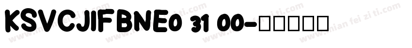 KSVCJIFBNE0 31 00字体转换